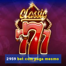 2959 bet com paga mesmo